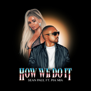 Sean Paul Ft. Pia Mia – How We Do It